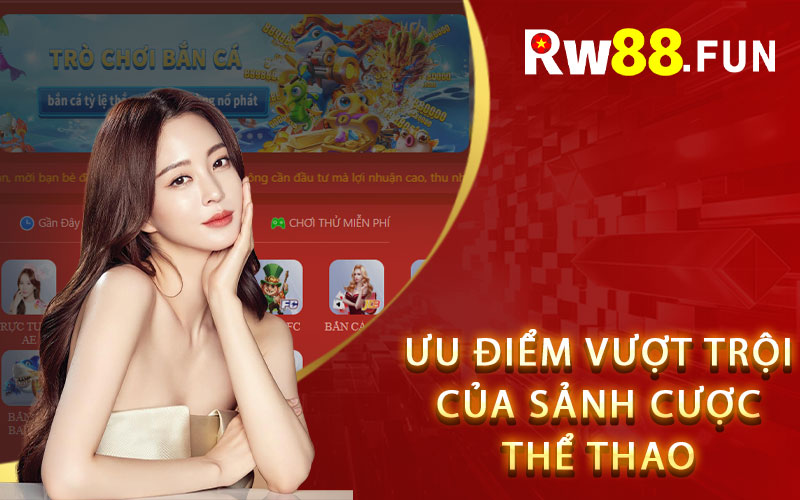 Ưu điểm vượt trội của Rw88 Thể Thao