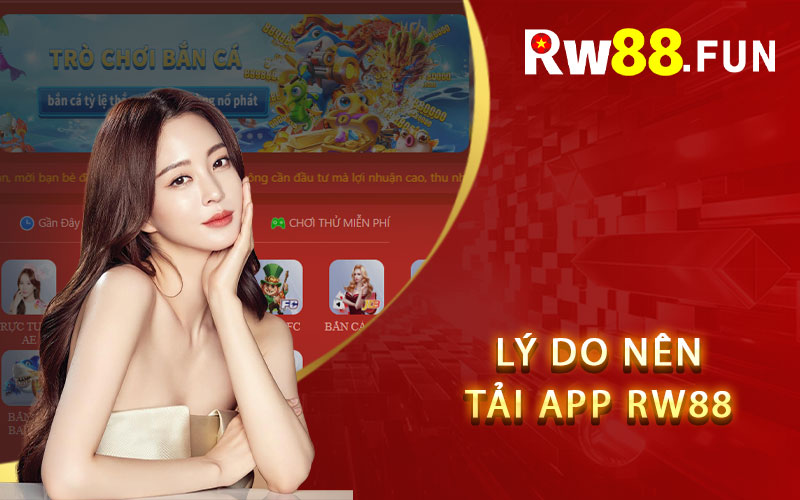 Lý do nên tải app Rw88