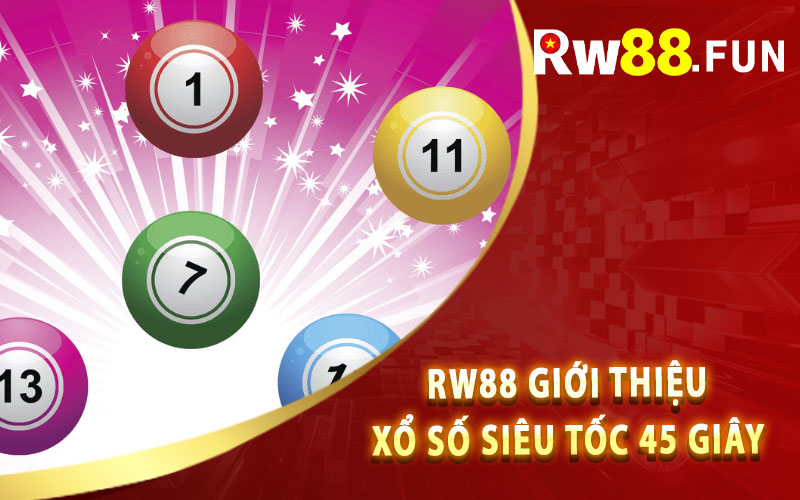 Rw88 Giới Thiệu Xổ Số Siêu Tốc 45 Giây