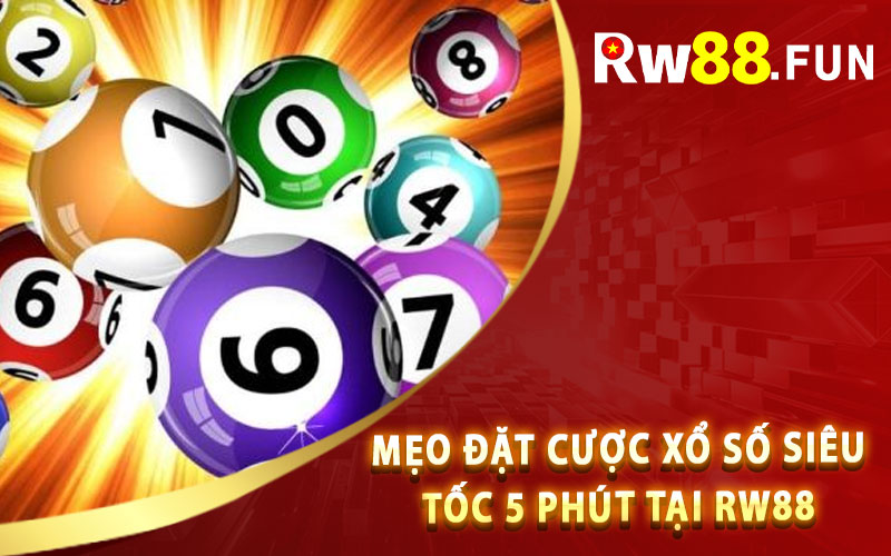 Mẹo Đặt Cược Xổ Số Siêu Tốc 5 Phút Tại Rw88