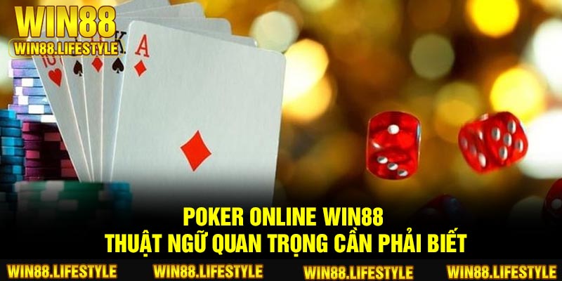 Poker Online Win88 – Thuật Ngữ Quan Trọng Cần Phải Biết